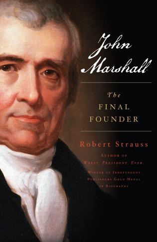 Image for event: Author Robert Strauss: &quot;John Marshall: The Final Founder&quot; 